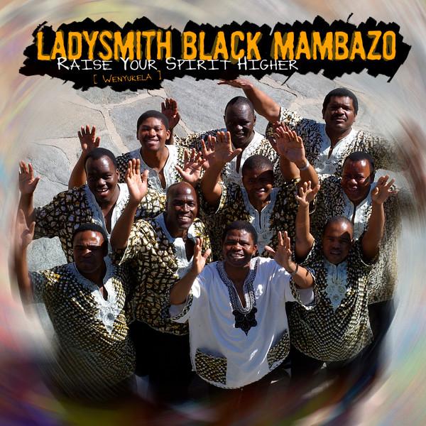 CD LADYSMITH BLACK MAMBAZO - Raise Your Spirit Higher (Wenyukela HUCD3083 Heads Up Intern 2004 US World Music Used
CD LADYSMITH BLACK MAMBAZO - Raise Your Spirit Higher (Wenyukela HUCD3083 Heads Up Intern 2004 US World Music Used
