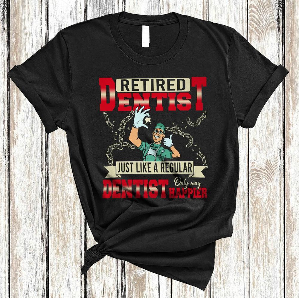 Retired Dentist Definition Only Way Happier Funny Cool Retirement Dentist Shirt XL
Retired Dentist Definition Only Way Happier Funny Cool Retirement Dentist Shirt XL
