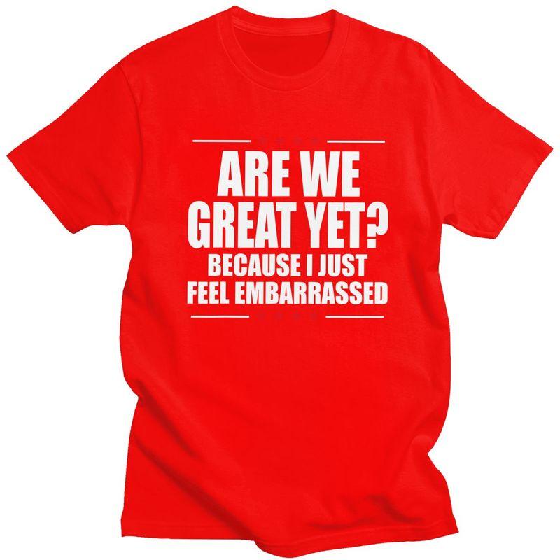 Custom Are We Great Yet Cause I Just Feel Embarrassed T Shirt for Men Pure Cotton Tees Short Sleeve Tshirts Loose Fit Clothing S
Custom Are We Great Yet Cause I Just Feel Embarrassed T Shirt for Men Pure Cotton Tees Short Sleeve Tshirts Loose Fit Clothing S