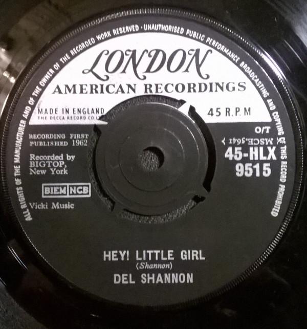 7inch Record DEL SHANNON Hey Little Girl 45HLX95115 LONDON RECORDS 1962 UK Rock Used
7inch Record DEL SHANNON Hey Little Girl 45HLX95115 LONDON RECORDS 1962 UK Rock Used