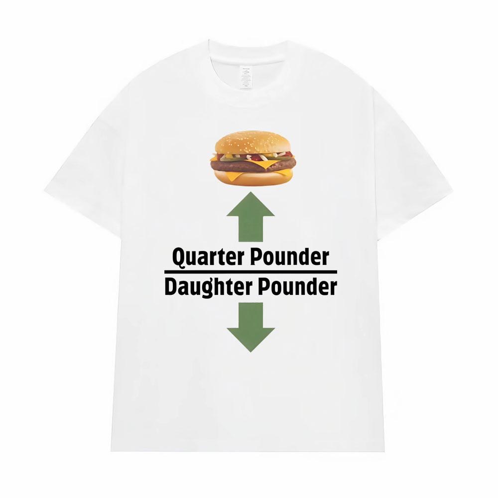 Quarter Pounder Daughter Pounder Print TShirt Men s Women High Quality T-shirt Oversized Short Sleeves T Shirts Fashion Clothing XL
Quarter Pounder Daughter Pounder Print TShirt Men s Women High Quality T-shirt Oversized Short Sleeves T Shirts Fashion Clothing XL