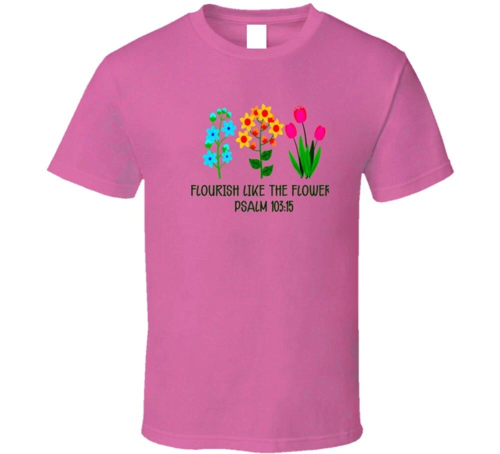 Flourish Like The Flower Psalm 103 15 Christian Jesus Gift T Shirt M
Flourish Like The Flower Psalm 103 15 Christian Jesus Gift T Shirt M