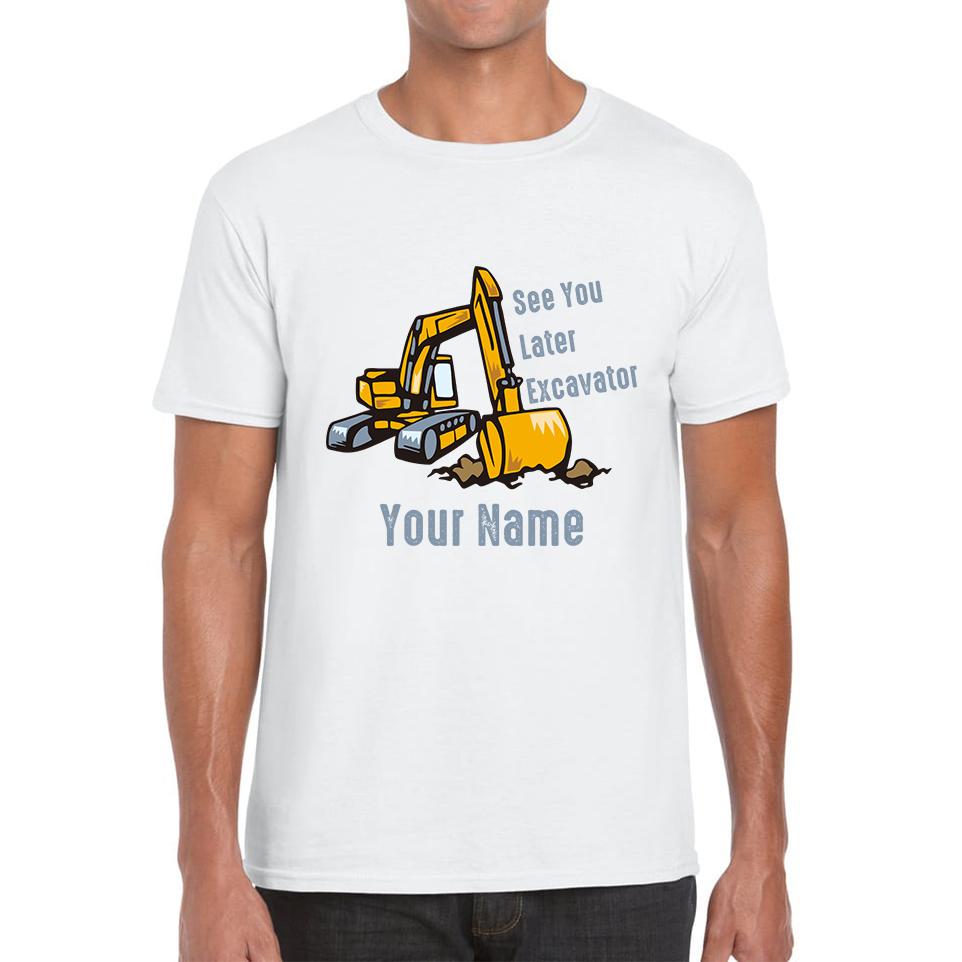 Personalised See You Later Excavator Your Name Construction Digger Excavator Mens Tee Top 4XL
Personalised See You Later Excavator Your Name Construction Digger Excavator Mens Tee Top 4XL