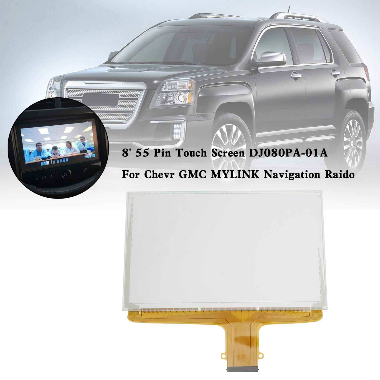 8 55 Pin Touch Screen DJ080PA-01A For Chevr GMC MYLINK Navigation Raido
8 55 Pin Touch Screen DJ080PA-01A For Chevr GMC MYLINK Navigation Raido