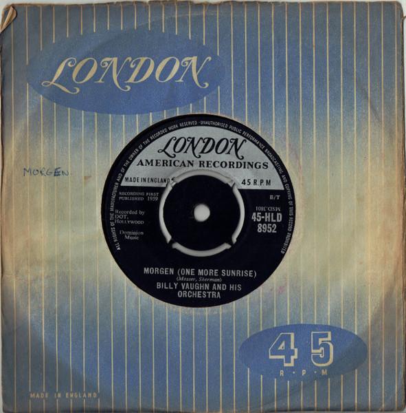 7inch Record BILLY VAUGHN & HIS ORCHESTRA - Morgen (One More Sunrise) 45HLD8952 London Records, 1959 UK Pop Used
7inch Record BILLY VAUGHN & HIS ORCHESTRA - Morgen (One More Sunrise) 45HLD8952 London Records, 1959 UK Pop Used