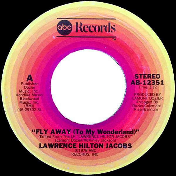 7inch Record LAWRENCE HILTON JACOBS Fly Away To My Wonderland When AB12351 ABC 1978 US SoulFunk Used
7inch Record LAWRENCE HILTON JACOBS Fly Away To My Wonderland When AB12351 ABC 1978 US SoulFunk Used