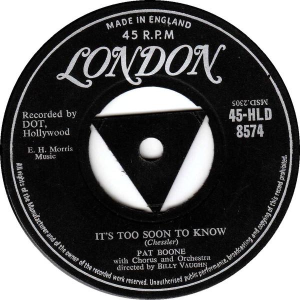 7inch Record PAT BOONE - It s Too Soon To Know 45HLD8574 London Records 1958 UK Rock Used
7inch Record PAT BOONE - It s Too Soon To Know 45HLD8574 London Records 1958 UK Rock Used