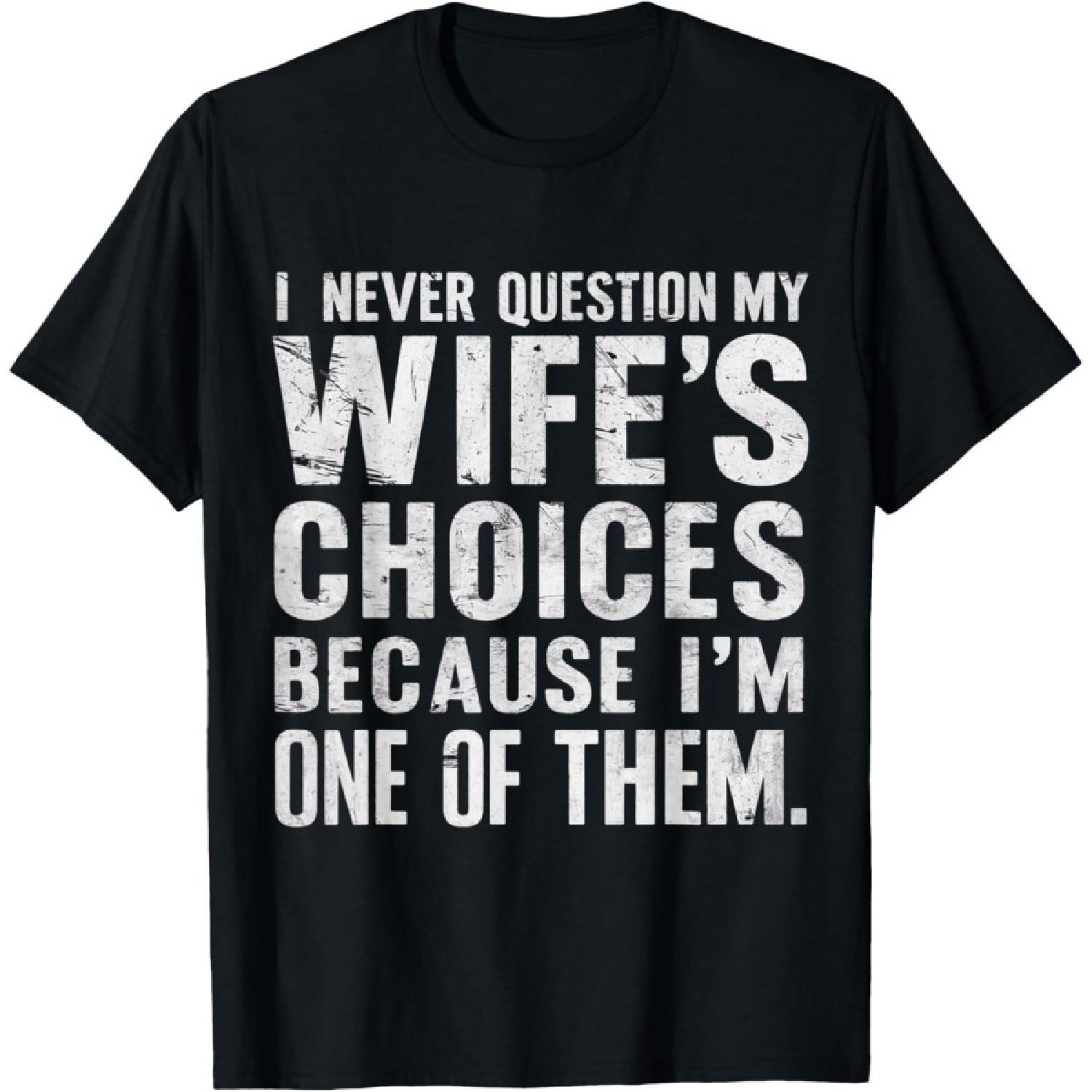 I Never Question My Wife s Choices Marriage Humor Husband T-Shirt XXXXXL чорний
I Never Question My Wife s Choices Marriage Humor Husband T-Shirt XXXXXL чорний