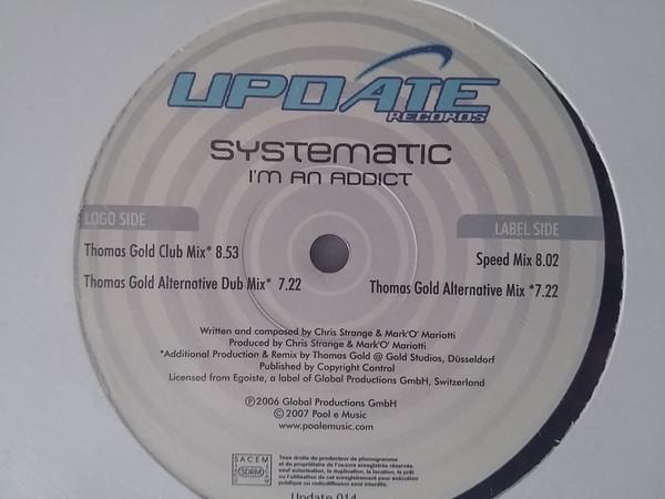 12inch Record SYSTEMATIC - I m An Addict UPDATE014 Update Records 2007 France Dance & Electronica Used
12inch Record SYSTEMATIC - I m An Addict UPDATE014 Update Records 2007 France Dance & Electronica Used