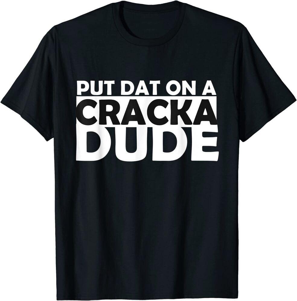 Футболка унисекс Put That On Cracka Dude Stale Cracker
Футболка унисекс Put That On Cracka Dude Stale Cracker