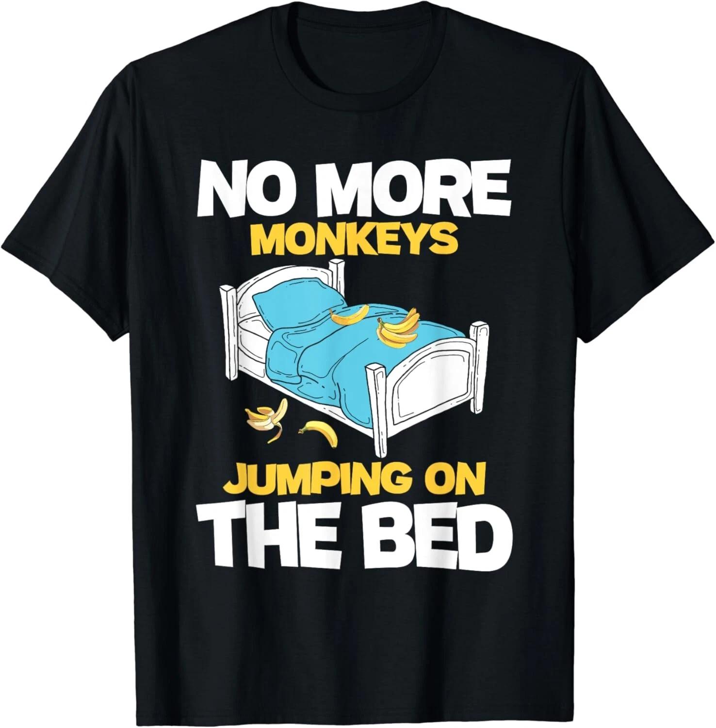 No More Monkeys Jumping On The Bed - Banana Monkey Lover Gift Unisex T-Shirt XL
No More Monkeys Jumping On The Bed - Banana Monkey Lover Gift Unisex T-Shirt XL