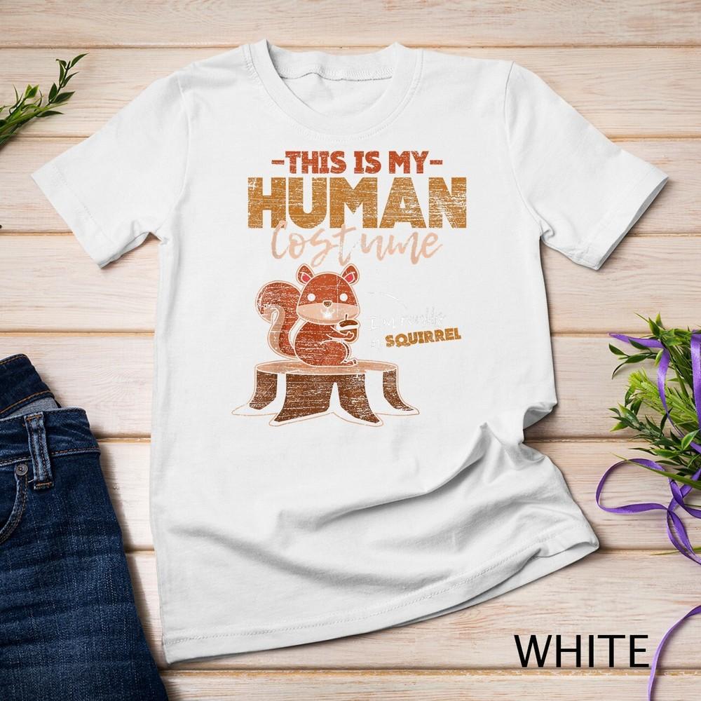 This Is My Human Costume I m Really A Squirrel Unisex T-shirt M
This Is My Human Costume I m Really A Squirrel Unisex T-shirt M