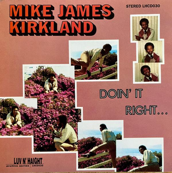 CD MIKE JAMES KIRKLAND Doin It Right LHCD030 LUV N HAIGHT 199 US SoulFunk Used
CD MIKE JAMES KIRKLAND Doin It Right LHCD030 LUV N HAIGHT 199 US SoulFunk Used