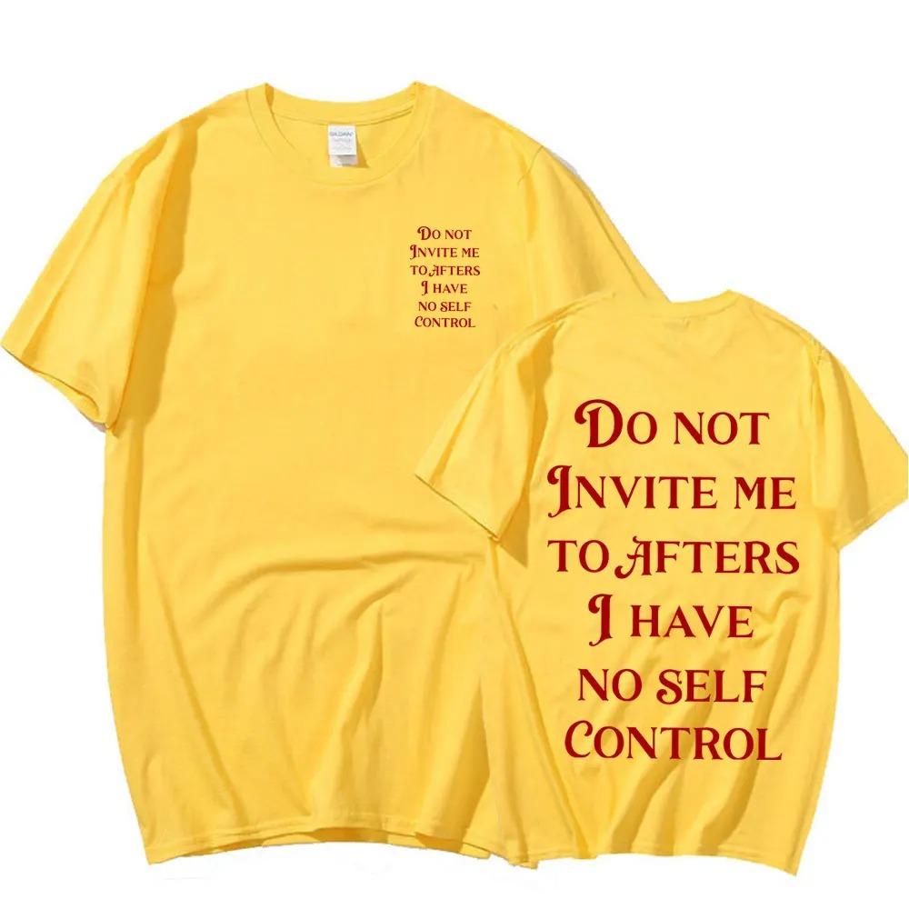 Do Not Invite Me To Afters I Have No Self Control Same Style Funny Mene Print TShirt Men Women Cotton Casual Oversize Summer Tee 4XL
Do Not Invite Me To Afters I Have No Self Control Same Style Funny Mene Print TShirt Men Women Cotton Casual Oversize Summer Tee 4XL
