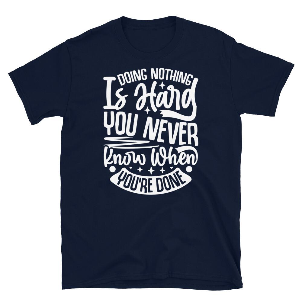 Doing Nothing Is Hard You Never Know When Short-Sleeve Unisex T-Shirt M
Doing Nothing Is Hard You Never Know When Short-Sleeve Unisex T-Shirt M