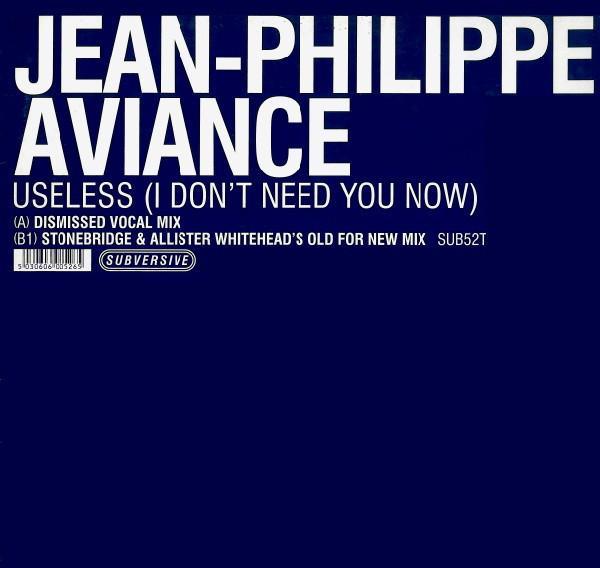12inch Record JEAN-PHILLIPPE AVIANCE - Useless (I Don t Need You Now) SUB52T Subversive 1999 UK Dance & Electronica Used
12inch Record JEAN-PHILLIPPE AVIANCE - Useless (I Don t Need You Now) SUB52T Subversive 1999 UK Dance & Electronica Used