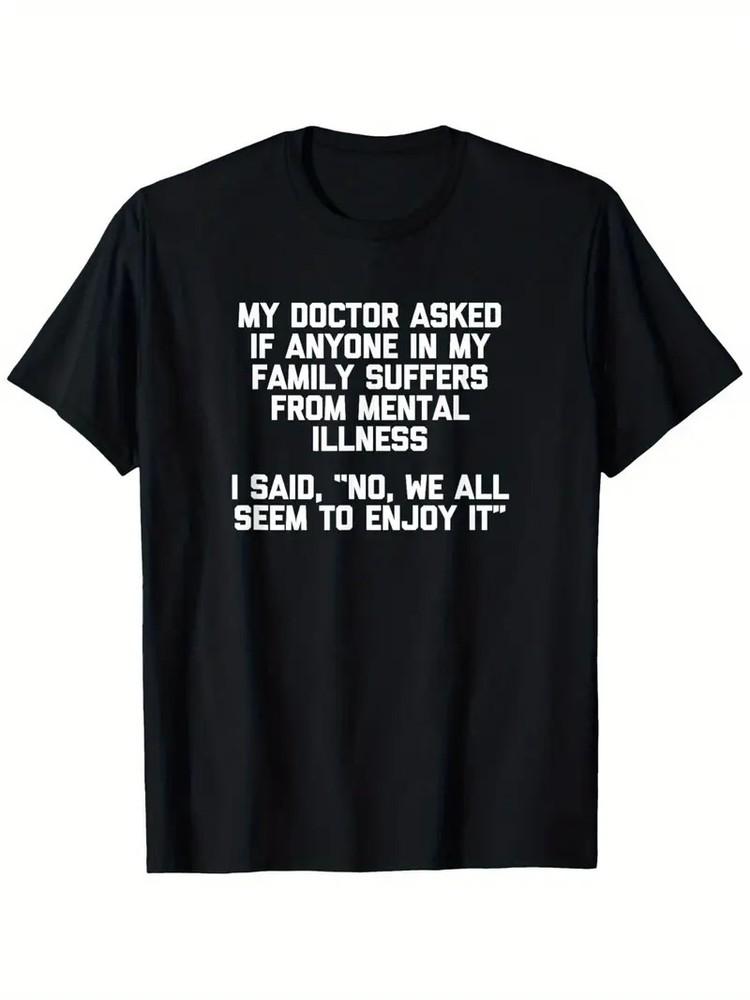 My Doctor Asked If My Family Suffers from Mental Illness... T-Shirt 100% Cotton L
My Doctor Asked If My Family Suffers from Mental Illness... T-Shirt 100% Cotton L