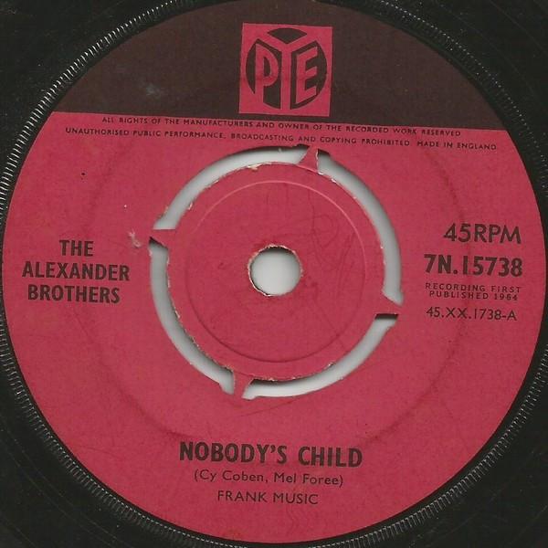 7inch Record ALEXANDER BROTHERS Nobodys Child 7N15738 Pye Records 1964 UK CountryFolk Used
7inch Record ALEXANDER BROTHERS Nobodys Child 7N15738 Pye Records 1964 UK CountryFolk Used