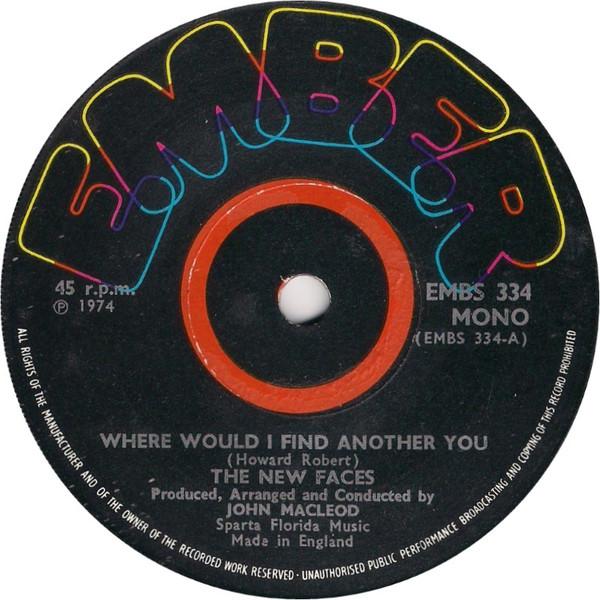 7inch Record NEW FACES - Where Would I Find Another You EMBS334 Ember Records 1974 UK Folk Used
7inch Record NEW FACES - Where Would I Find Another You EMBS334 Ember Records 1974 UK Folk Used