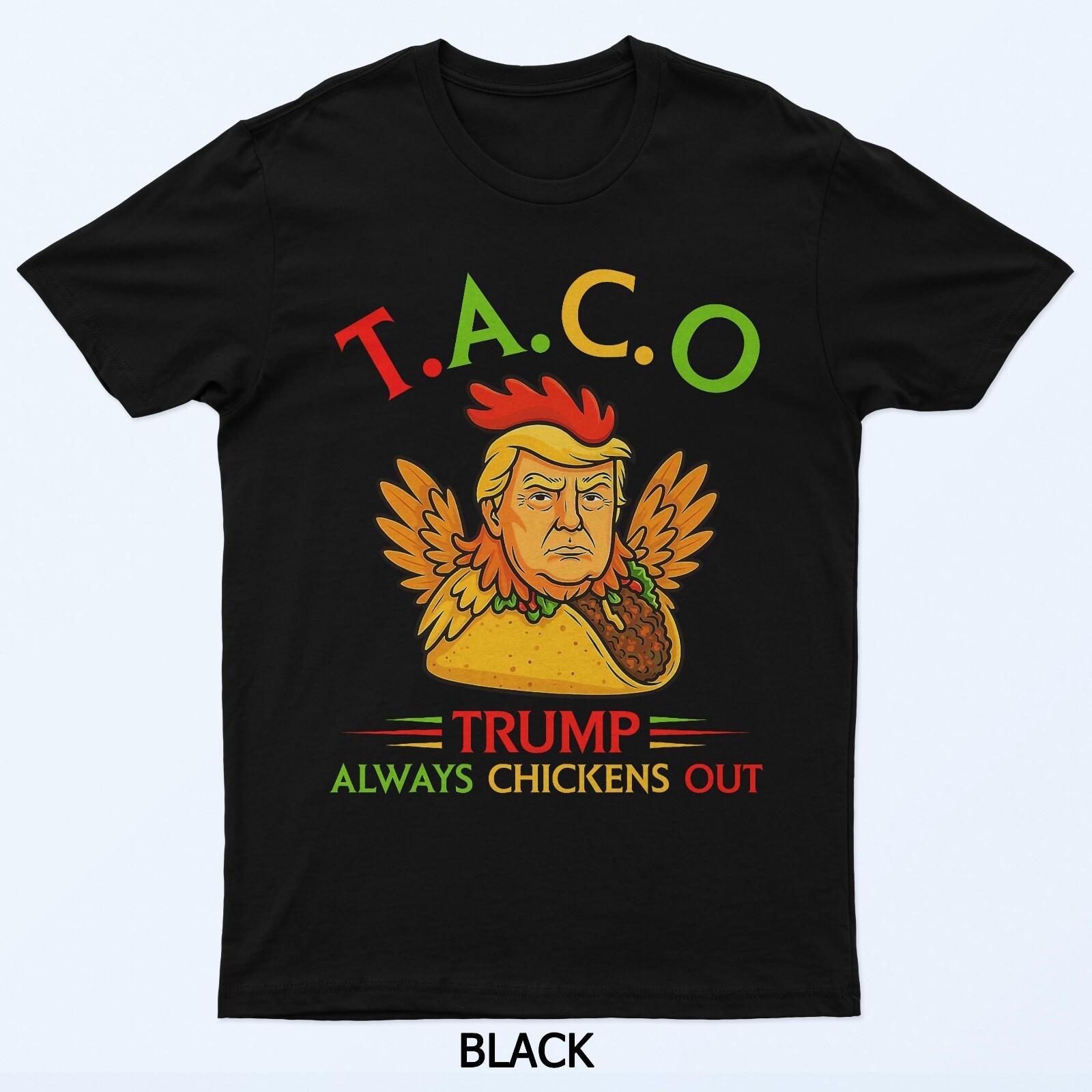 Funny Trump Taco Trump Always Chickens Out T-Shirt 4XL
Funny Trump Taco Trump Always Chickens Out T-Shirt 4XL