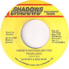 7inch Record SANCHEZ ANTHONY RED ROSE Theres Nothing Better Than Love NONE Shadows Interna 1987 Jamaica Reggae Ska Dub Used
7inch Record SANCHEZ ANTHONY RED ROSE Theres Nothing Better Than Love NONE Shadows Interna 1987 Jamaica Reggae Ska Dub Used