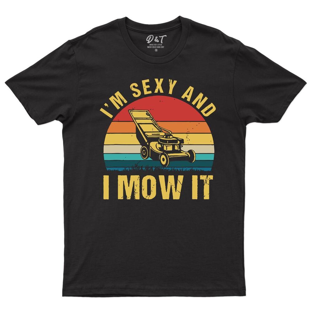 I m Sexy And I Mow It Mens T ShirtLawn Mowing Machine Funny Tee Top 2 M
I m Sexy And I Mow It Mens T ShirtLawn Mowing Machine Funny Tee Top 2 M