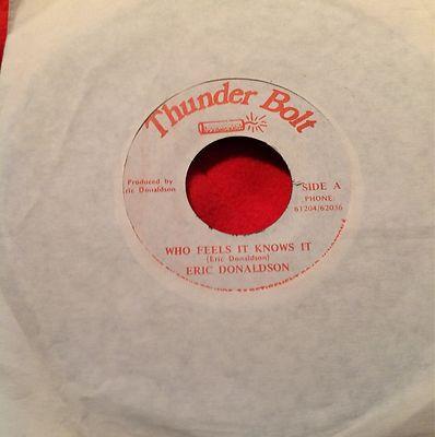 7inch Record ERIC DONALDSON Who Feels It Knows It NONE Thunder Bolt Jamaica Reggae Ska Dub Used
7inch Record ERIC DONALDSON Who Feels It Knows It NONE Thunder Bolt Jamaica Reggae Ska Dub Used