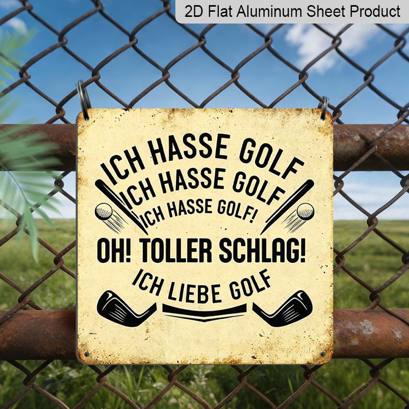 2D Flat - 1pc Vintage German Golf Quote Aluminum Plaque, Ich Hasse Golf... Oh Toller Schlag! Ich Liebe Golf Funny Golf Lettering Sign, Retro 20*20cm
2D Flat - 1pc Vintage German Golf Quote Aluminum Plaque, Ich Hasse Golf... Oh Toller Schlag! Ich Liebe Golf Funny Golf Lettering Sign, Retro 20*20cm