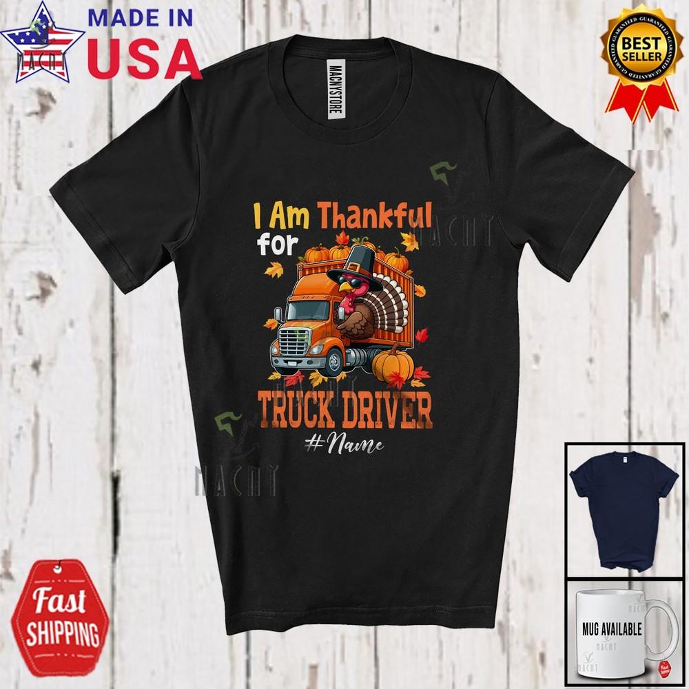 Custom Name Thankful For Truck Driver Proud Thanksgiving Turkey T-Shirt M
Custom Name Thankful For Truck Driver Proud Thanksgiving Turkey T-Shirt M