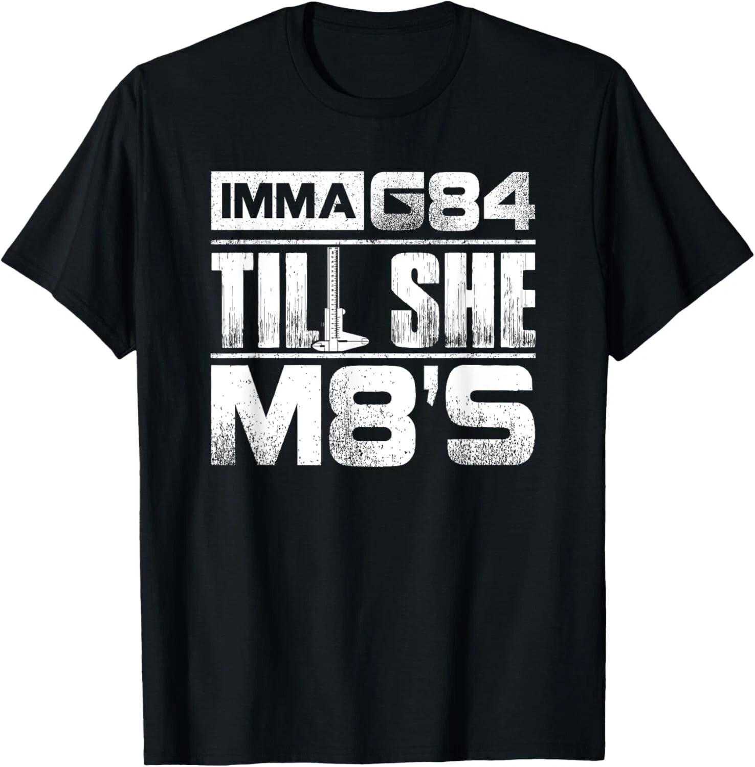 Machinist Imma G84 Till She M8_s T-Shirt Birthday Gift Tee Gift Unisex T-Shirt 3XL
Machinist Imma G84 Till She M8_s T-Shirt Birthday Gift Tee Gift Unisex T-Shirt 3XL
