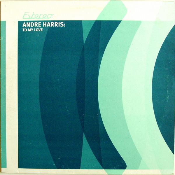 12inch Record ANDRE HARRIS - To My Love ESTEREO035 Estereo 2001 UK Dance & Electronica Used
12inch Record ANDRE HARRIS - To My Love ESTEREO035 Estereo 2001 UK Dance & Electronica Used