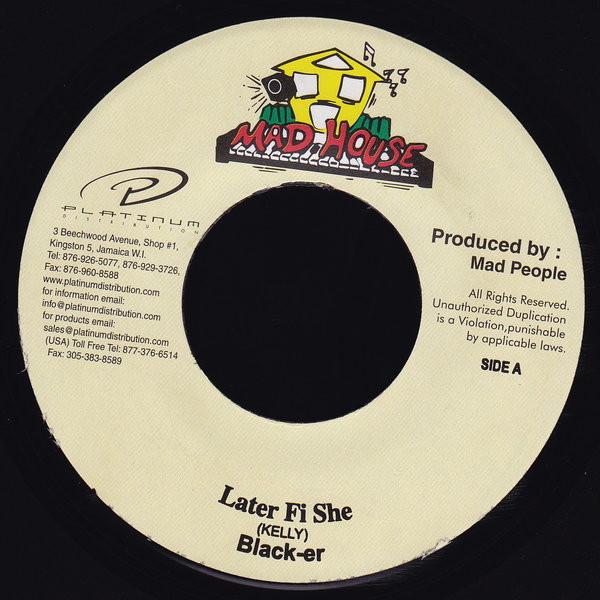 7inch Record BLACK-ER - Later Fi She NONE Mad House 2005 Jamaica Reggae, Ska & Dub Used
7inch Record BLACK-ER - Later Fi She NONE Mad House 2005 Jamaica Reggae, Ska & Dub Used