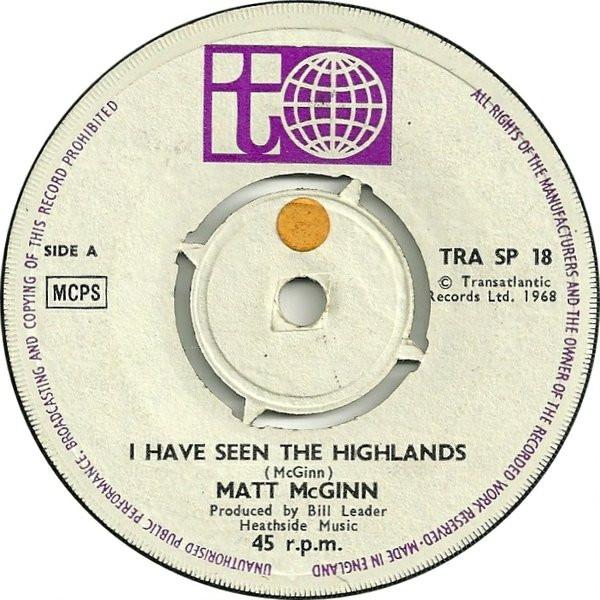 7inch Record MATT MCGINN - I Have Seen The Highlands TRASP18 Transatlantic R 1968 UK Soul/Funk Used
7inch Record MATT MCGINN - I Have Seen The Highlands TRASP18 Transatlantic R 1968 UK Soul/Funk Used