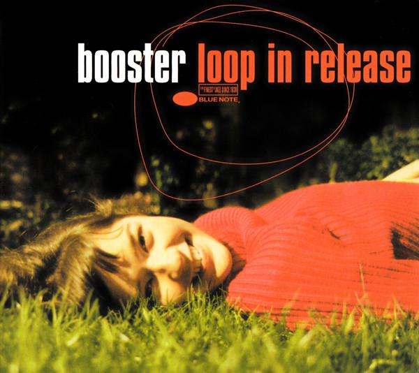 CD BOOSTER - Loop in Release 724353157623 Blue Note 2001 Europe Dance & Electronica Used
CD BOOSTER - Loop in Release 724353157623 Blue Note 2001 Europe Dance & Electronica Used