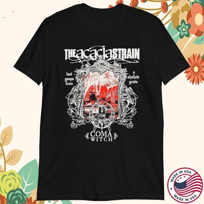 The Acacia Strain Last Gasps From A Shallow Grave Coma Witch Shirt FN1031 Unisex T-Shirt XL
The Acacia Strain Last Gasps From A Shallow Grave Coma Witch Shirt FN1031 Unisex T-Shirt XL