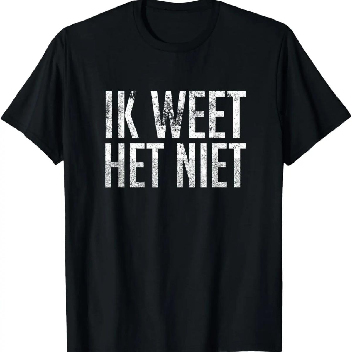 Ik Weet Het Niet Dutch Teacher - I Don t Know T-Shirt T-Shirt XXXXXL
Ik Weet Het Niet Dutch Teacher - I Don t Know T-Shirt T-Shirt XXXXXL