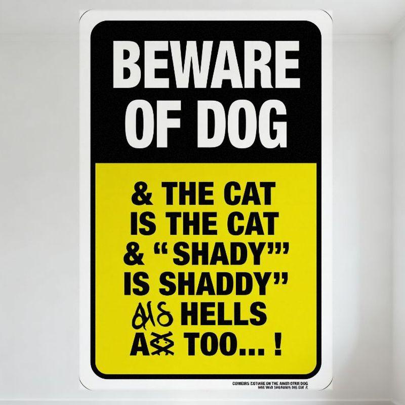 Beware of Dog & Misspelled Cat & Shady Humorous Nonsensical Metal Tin Sign for Bar Pub Home Wall Decor Comics Designed by Misery 20x30cm(7.8x11.8inch)
Beware of Dog & Misspelled Cat & Shady Humorous Nonsensical Metal Tin Sign for Bar Pub Home Wall Decor Comics Designed by Misery 20x30cm(7.8x11.8inch)