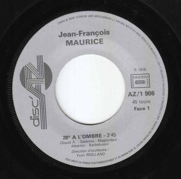 7inch Record JEAN-FRANÇOIS MAURICE - 28º À L ombre AZ1906 Disc Az 1979 France Pop Used
7inch Record JEAN-FRANÇOIS MAURICE - 28º À L ombre AZ1906 Disc Az 1979 France Pop Used