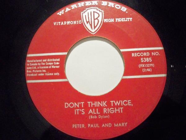7inch Record PETER, PAUL & MARY - Don t Think Twice, It s All Right 5385 Warner Bros. Re 1963 Canada Rock Used
7inch Record PETER, PAUL & MARY - Don t Think Twice, It s All Right 5385 Warner Bros. Re 1963 Canada Rock Used