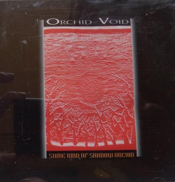CD ORCHID VOID - Some Kind Of Shadow Orchid 3KJLABELCD003 3kj Label 2003 Япония Рок Б/У
CD ORCHID VOID - Some Kind Of Shadow Orchid 3KJLABELCD003 3kj Label 2003 Япония Рок Б/У