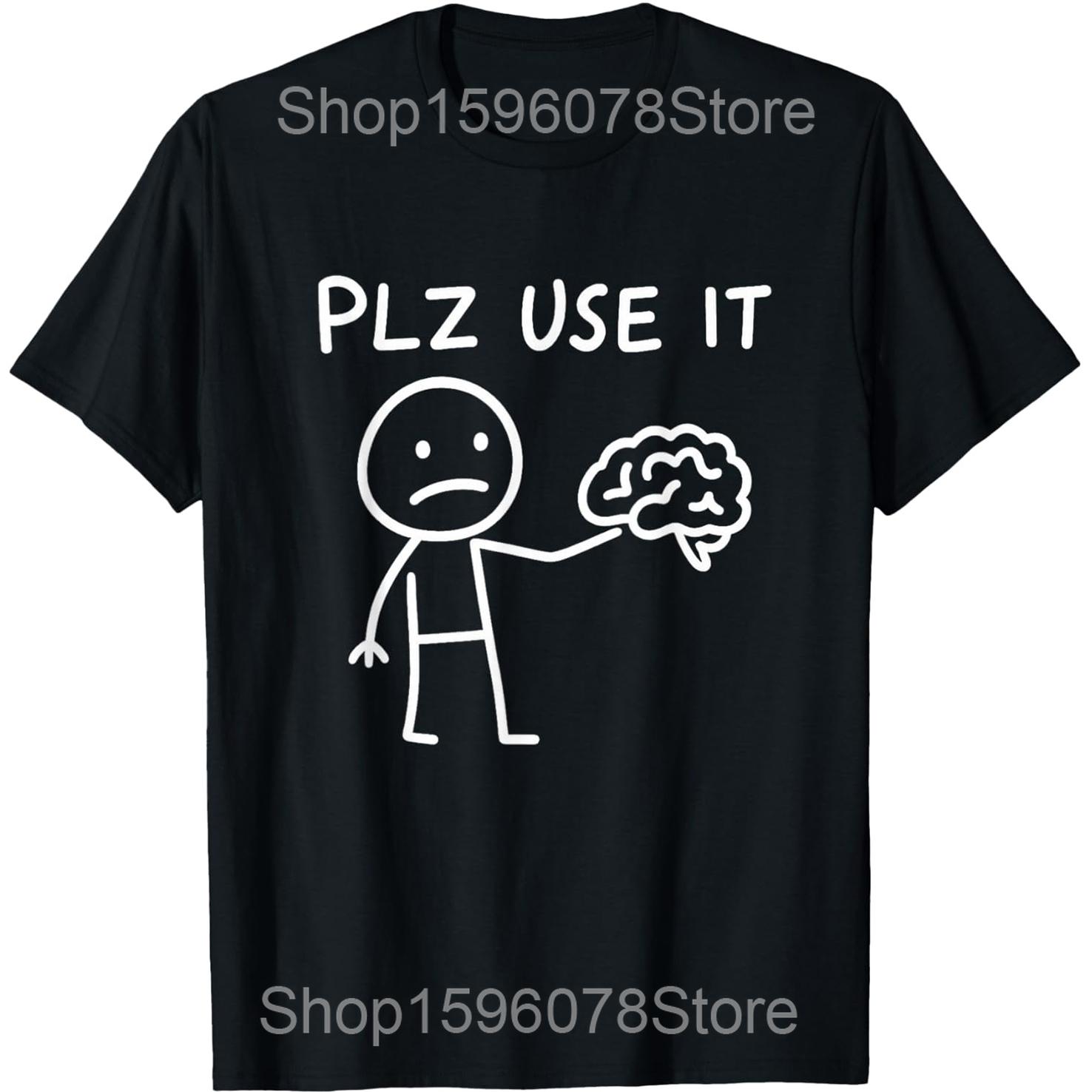 Funny Sarcastic Plz Use it Brain T Shirts Unisex Women Pure Cotton Humor Streetwear Tee Shirt Short Sleeve Unisex Loose Clothing 4XL
Funny Sarcastic Plz Use it Brain T Shirts Unisex Women Pure Cotton Humor Streetwear Tee Shirt Short Sleeve Unisex Loose Clothing 4XL