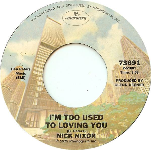 7inch Record NICK NIXON - I m Too Used To Loving You / I Just 73691 Mercury 1975 US Folk Used
7inch Record NICK NIXON - I m Too Used To Loving You / I Just 73691 Mercury 1975 US Folk Used