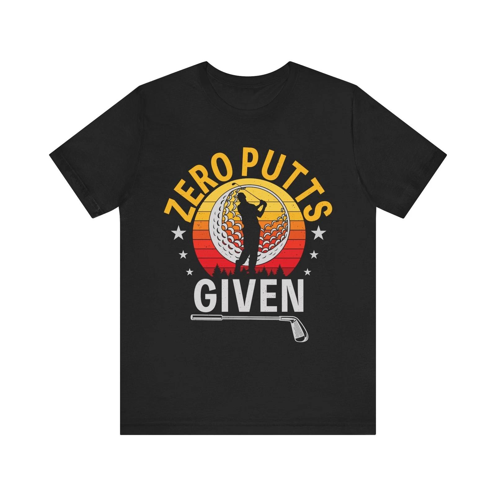 Funny Golfer Saying Zero Putts Given Tee Father s Day Golfing Golf Gift T-shirt L
Funny Golfer Saying Zero Putts Given Tee Father s Day Golfing Golf Gift T-shirt L