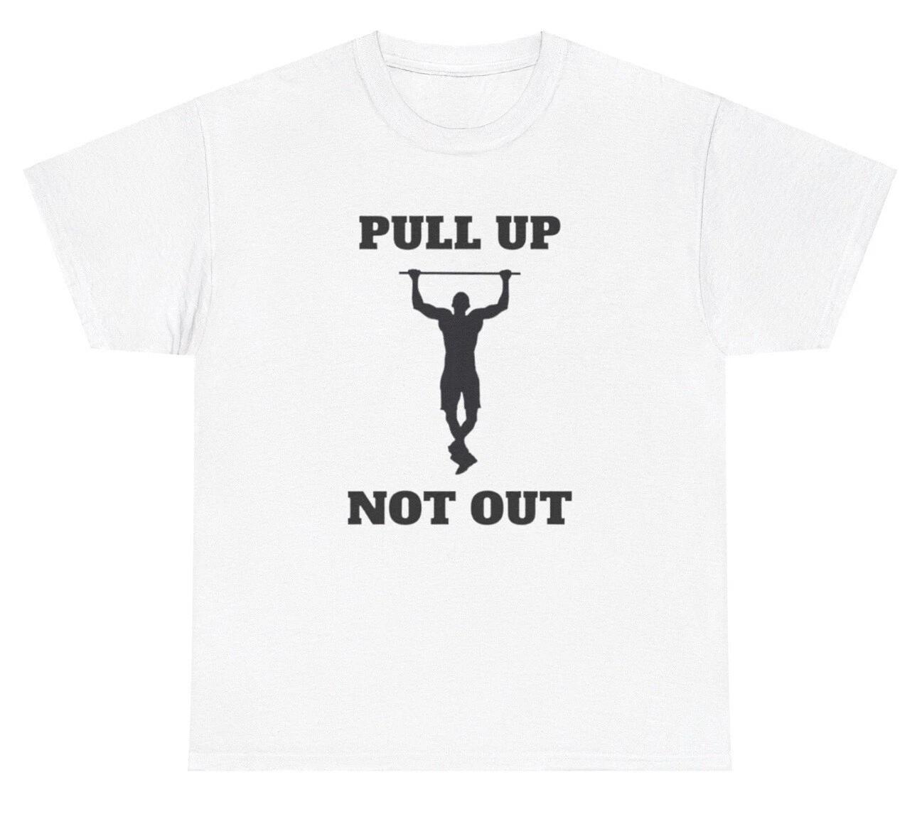 Pull Up Not Out T Shirt Funny Inappropriate Pullups Gym Pump Cover Humor Tee 3XL
Pull Up Not Out T Shirt Funny Inappropriate Pullups Gym Pump Cover Humor Tee 3XL