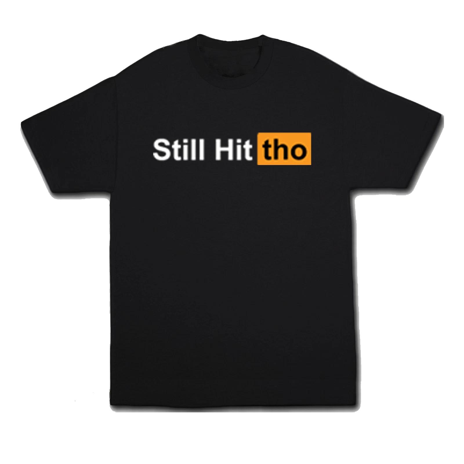 Still Hit Tho T Shirt S-4X Funny Corn Hub Hood Classic Thots Hoodrats LA got em L
Still Hit Tho T Shirt S-4X Funny Corn Hub Hood Classic Thots Hoodrats LA got em L