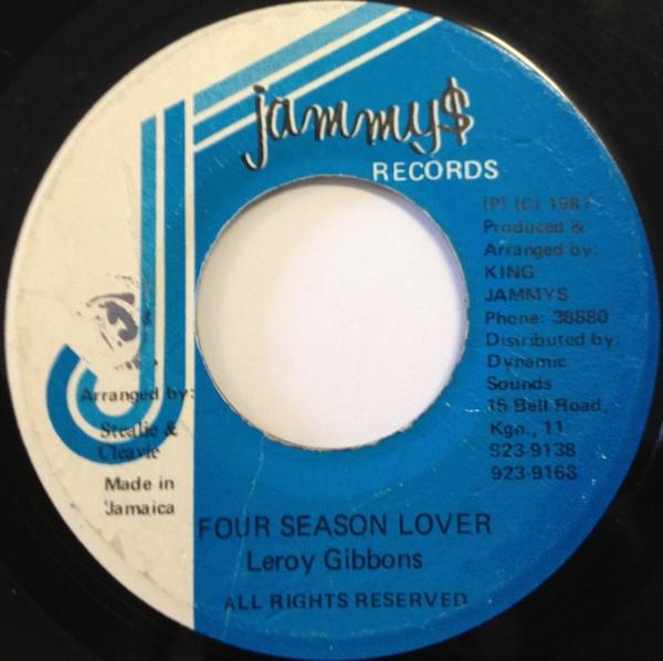 7inch Record LEROY GIBBONS - Four Season Lover NONE Jammy s Records 1987 Jamaica Reggae, Ska & Dub Used
7inch Record LEROY GIBBONS - Four Season Lover NONE Jammy s Records 1987 Jamaica Reggae, Ska & Dub Used