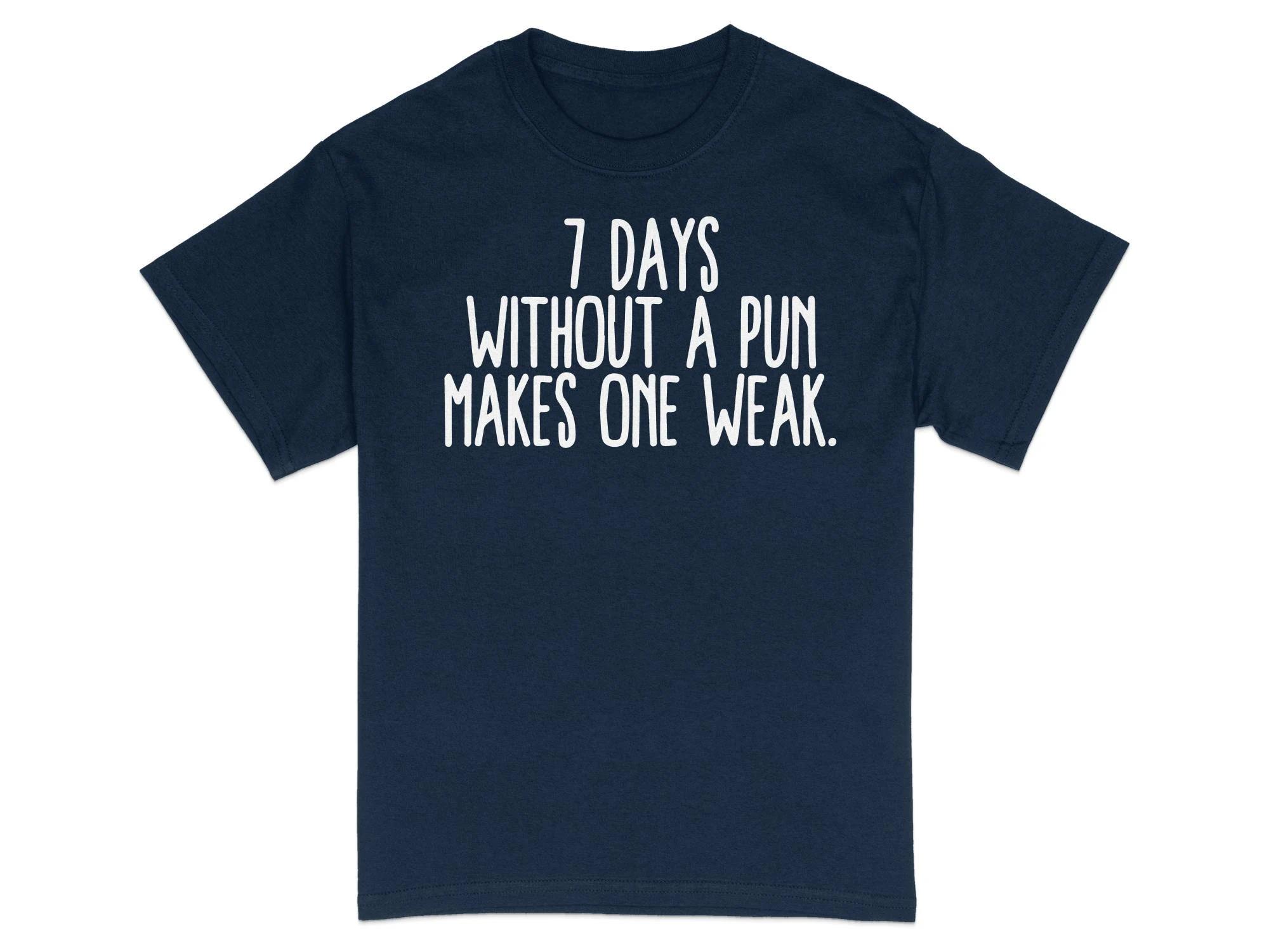 Funny Pun T-Shirt 7 Days Without A Pun Makes One Weak Tee Graphic T Shirts Retro Streetwear Crew-neck Short-sleeved Men s Tshirt 4XL
Funny Pun T-Shirt 7 Days Without A Pun Makes One Weak Tee Graphic T Shirts Retro Streetwear Crew-neck Short-sleeved Men s Tshirt 4XL