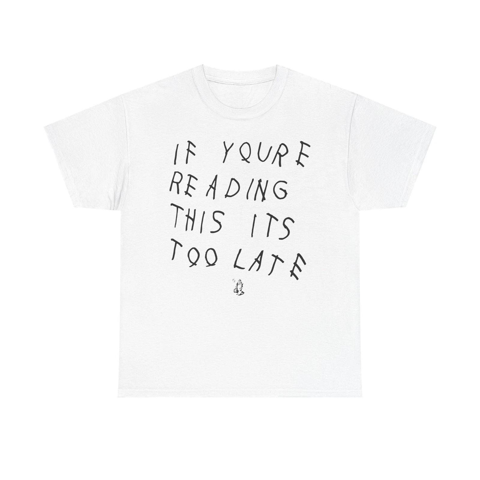 If you re reading this it s too late White Tee-Tshirt 3XL
If you re reading this it s too late White Tee-Tshirt 3XL