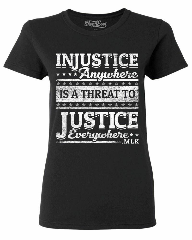 Injustice Anywhere Is A Threat To Justice Everywhere Women s T-Shirt MLK Shirts M
Injustice Anywhere Is A Threat To Justice Everywhere Women s T-Shirt MLK Shirts M