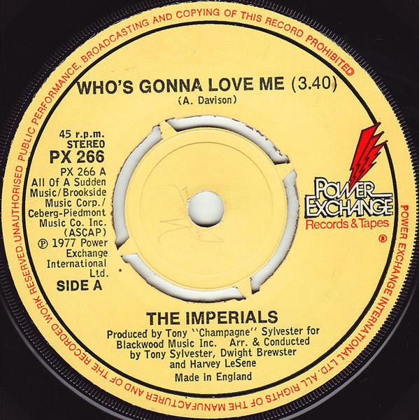 7inch Record IMPERIALS - Who s Gonna Love Me PX266 Power Exchange 1977 UK Soul/Funk Used
7inch Record IMPERIALS - Who s Gonna Love Me PX266 Power Exchange 1977 UK Soul/Funk Used